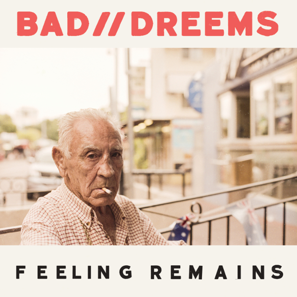 Bad // Dreems: Feeling Remains
